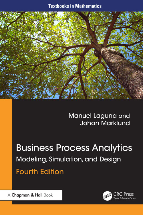Business Process Analytics (Modeling, Simulation and Design) by Manuel Laguna, Johan Marklund, 9781032595429