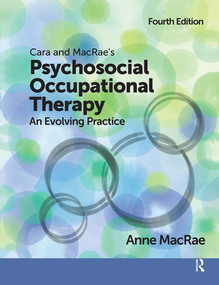 Cara and MacRae's Psychosocial Occupational Therapy (An Evolving Practice) by Anne MacRae, 9781630914776