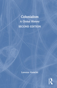 Colonialism (A Global History) by Lorenzo Veracini, 9781041258421