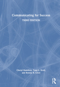 Communicating for Success by Cheryl Hamilton, Tony Kroll, Bonnie Creel, 9781032170350
