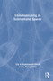 Communicating in Intercultural Spaces by Lily A. Arasaratnam-Smith, L. Ripley Smith, 9781032331508
