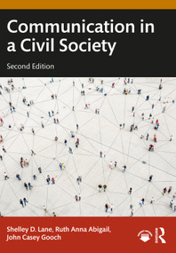Communication in a Civil Society by Shelley D. Lane, Ruth Anna Abigail, John Casey Gooch, 9781032513263