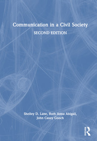 Communication in a Civil Society by Shelley D. Lane, Ruth Anna Abigail, John Casey Gooch, 9781032513287