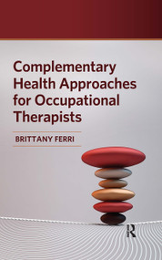 Complementary Health Approaches for Occupational Therapists by Brittany Ferri, 9781032960951