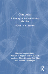 Computer (A History of the Information Machine) by Martin Campbell-Kelly, William F. Aspray, Jeffrey R. Yost, Honghong Tinn, Gerardo Con Díaz, 9781032203478