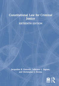 Constitutional Law for Criminal Justice by Jacqueline R. Kanovitz, Jefferson L. Ingram, Christopher J. Devine, 9781032161266
