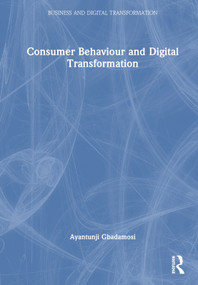 Consumer Behaviour and Digital Transformation by Ayantunji Gbadamosi, 9781032149752