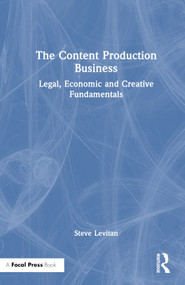 The Content Production Business (Legal, Economic and Creative Basics for Producers) by Steve Levitan, 9781032460178