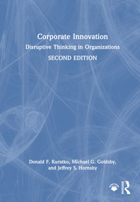 Corporate Innovation (Disruptive Thinking in Organizations) by Donald F. Kuratko, Michael G. Goldsby, Jeffrey S. Hornsby, 9781032772691