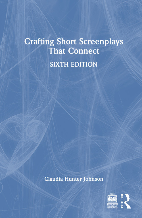 Crafting Short Screenplays That Connect by Claudia Hunter Johnson, 9781032880327