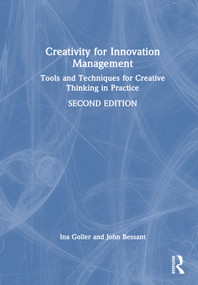 Creativity for Innovation Management (Tools and Techniques for Creative Thinking in Practice) by Ina Goller, John Bessant, 9781032127682