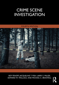 Crime Scene Investigation by Roy Fenoff, Larry S. Miller, Jacqueline T. Fish, Edward W. Wallace, Michael C. Braswell, 9780367204679
