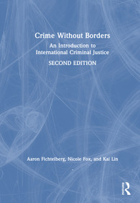 Crime Without Borders (An Introduction to International Criminal Justice) by Aaron Fichtelberg, Nicole Fox, Kai Lin, 9781041218760