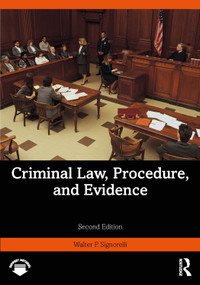 Criminal Law, Procedure, and Evidence by Walter P. Signorelli, 9781032539096