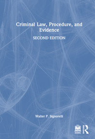 Criminal Law, Procedure, and Evidence by Walter P. Signorelli, 9781032540849