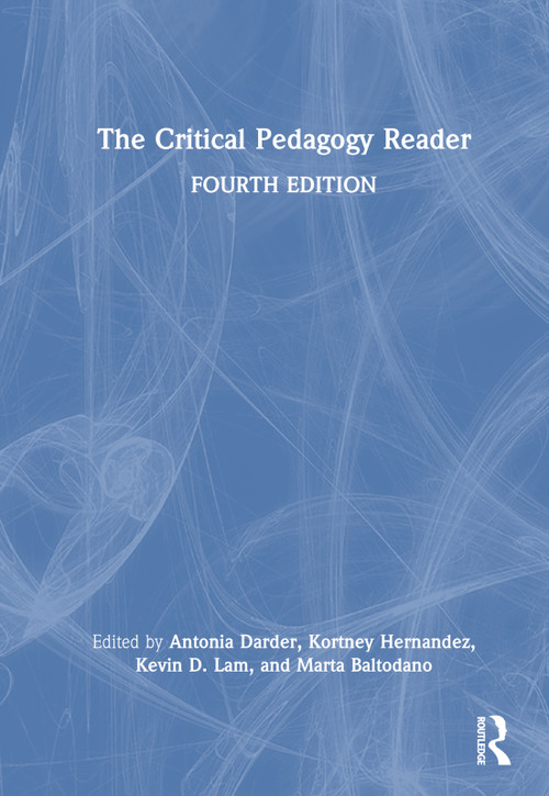 The Critical Pedagogy Reader by Antonia Darder, Kortney Hernandez, Kevin D. Lam, Marta Baltodano, 9781032260143