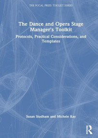 The Dance and Opera Stage Manager's Toolkit (Protocols, Practical Considerations, and Templates) by Susan Fenty Studham, Michele Kay, 9780367566555