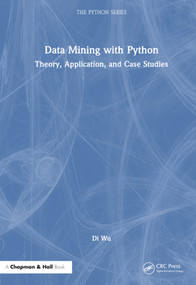 Data Mining with Python (Theory, Application, and Case Studies) by Di Wu, 9781032612645
