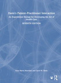 Davis's Patient-Practitioner Interaction (An Experiential Manual for Developing the Art of Health Care) by Gina Maria Musolino, Carol M. Davis, 9781638220039
