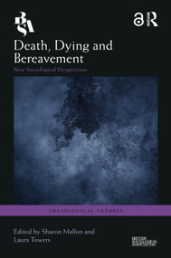 Death, Dying and Bereavement (New Sociological Perspectives) by Sharon Mallon, Laura Towers, 9781032453491