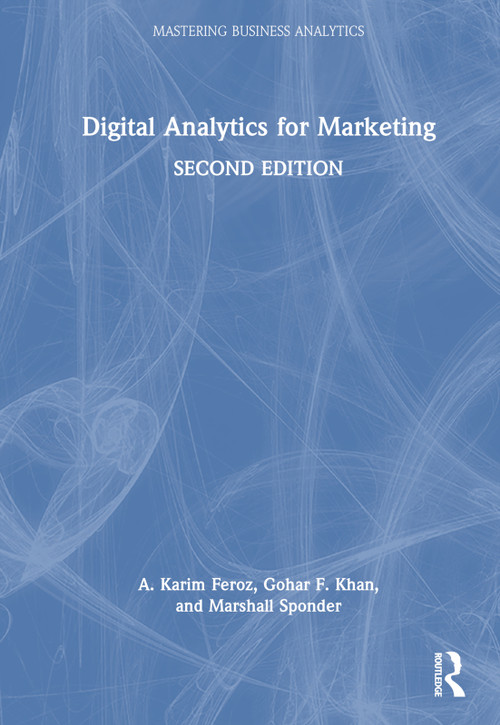 Digital Analytics for Marketing by Karim Feroz, Gohar F. Khan, Marshall Sponder, 9780367457921