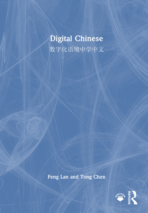 Digital Chinese (数字化语境中学中文) by Feng Lan, Tong Chen, 9781032863825
