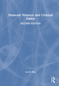 Domestic Violence and Criminal Justice by Lee E. Ross, 9781032575629