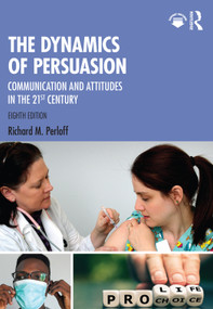 The Dynamics of Persuasion (Communication and Attitudes in the 21st Century) by Richard M. Perloff, 9781032268187