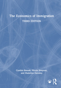 The Economics of Immigration by Cynthia Bansak, Nicole Simpson, Madeline Zavodny, 9781032906492