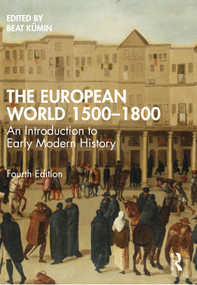 The European World 1500-1800 (An Introduction to Early Modern History) by Beat Kümin, 9780367691936