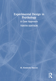 Experimental Design in Psychology (A Case Approach) by M. Kimberly MacLin, 9781032456485