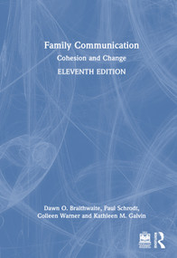 Family Communication (Cohesion and Change) by Dawn O. Braithwaite, Paul Schrodt, Colleen Warner, Kathleen M. Galvin, 9780367748609