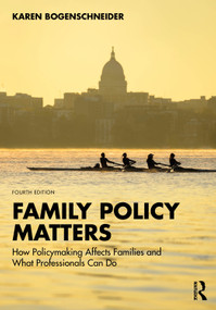 Family Policy Matters (How Policymaking Affects Families and What Professionals Can Do) by Karen Bogenschneider, 9781032318325