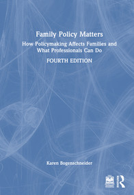 Family Policy Matters (How Policymaking Affects Families and What Professionals Can Do) by Karen Bogenschneider, 9781032318332