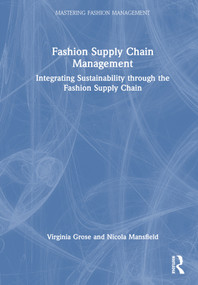 Fashion Supply Chain Management (Integrating Sustainability through the Fashion Supply Chain) by Virginia Grose, Nicola Mansfield, 9780367703400
