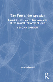 The Fate of the Apostles (Examining the Martyrdom Accounts of the Closest Followers of Jesus) by Sean McDowell, 9781032580531