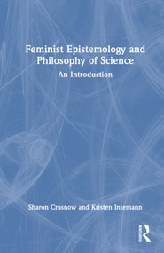 Feminist Epistemology and Philosophy of Science (An Introduction) by Sharon Crasnow, Kristen Intemann, 9781032693767