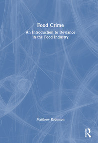Food Crime (An Introduction to Deviance in the Food Industry) by Matthew Robinson, 9781032283531