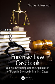 Forensic Law Casebook (Judicial Reasoning and the Application of Forensic Science in Criminal Cases) by Charles P. Nemeth, 9781032211749
