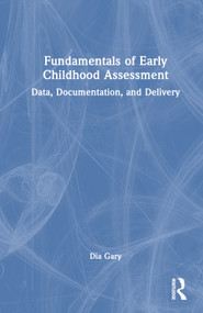 Fundamentals of Early Childhood Assessment (Data, Documentation, and Delivery) by Dia Gary, 9781032756998