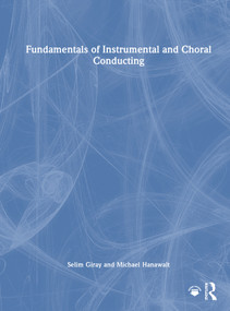 Fundamentals of Instrumental and Choral Conducting by Selim Giray, Michael Hanawalt, 9781032268842