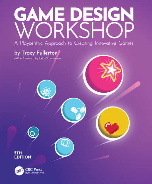 Game Design Workshop (A Playcentric Approach to Creating Innovative Games) by Tracy Fullerton, 9781032607016