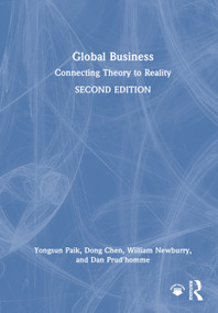 Global Business (Connecting Theory to Reality) by Yongsun Paik, Dong Chen, William Newburry, Dan Prud'homme, 9781032780245