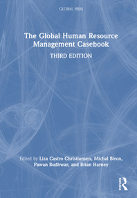 The Global Human Resource Management Casebook by Liza Castro Christiansen, Michal Biron, Pawan Budhwar, Brian Harney, 9781032308814