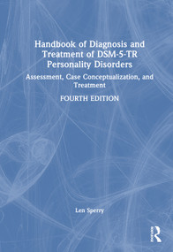 Handbook of Diagnosis and Treatment of DSM-5-TR Personality Disorders (Assessment, Case Conceptualization, and Treatment) by Len Sperry, 9781032617909