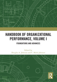 Handbook of Organizational Performance, Volume I (Foundations and Advances) by Douglas Johnson, C Merle Johnson, 9781032708249