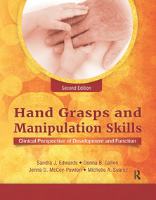 Hand Grasps and Manipulation Skills (Clinical Perspective of Development and Function) by Sandra J. Edwards, 9781630912871