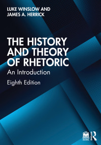 The History and Theory of Rhetoric (An Introduction) by Luke Winslow, James A. Herrick, 9781032813141