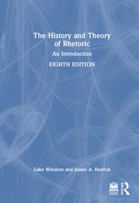 The History and Theory of Rhetoric (An Introduction) by Luke Winslow, James A. Herrick, 9781032816616