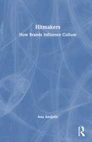 Hitmakers (How Brands Influence Culture) by Ana Andjelic, 9781032878713